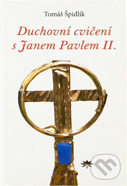 Kniha: Duchovní cvičení s Janem Pavlem II. (Refugium Velehrad-Roma). Refugium Velehrad-Roma, 2007