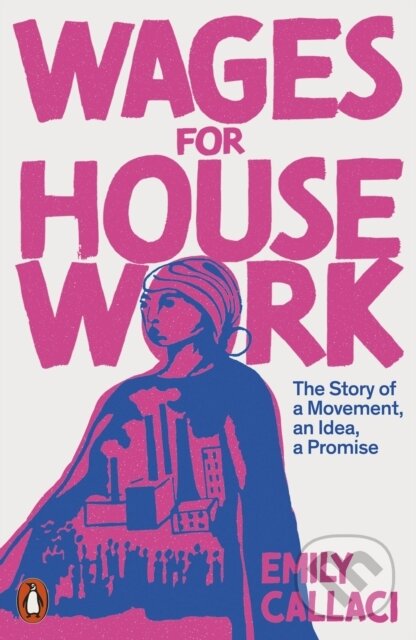 Levně Wages for Housework (The Story of a Movement, an Idea, a Promise) - kniha z kategorie Odborné a náučné