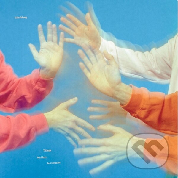 Levně Efterklang: Things We Have In Common - Efterklang, Efterklang