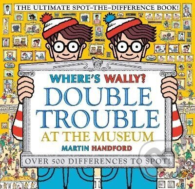 Levně Where´s Wally? Double Trouble at the Museum: The Ultimate Spot-the-Difference Book! - kniha z kategorie Naučné knihy