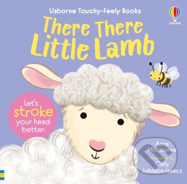 Levně There There Little Lamb - Anna Milbourne, Cally Johnson-Isaacs (ilustrátor) - kniha z kategorie Naučné knihy