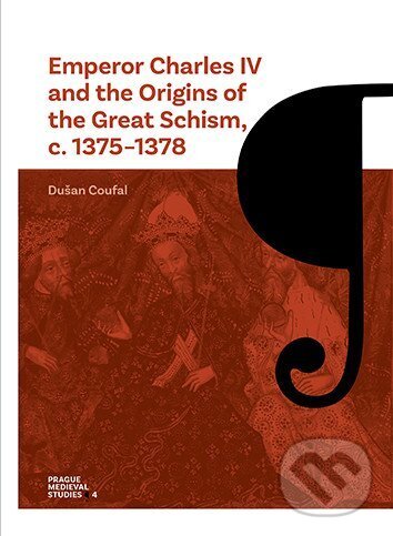 Levně Emperor Charles IV and the Origins of the Great Schism, c. 1375–1378