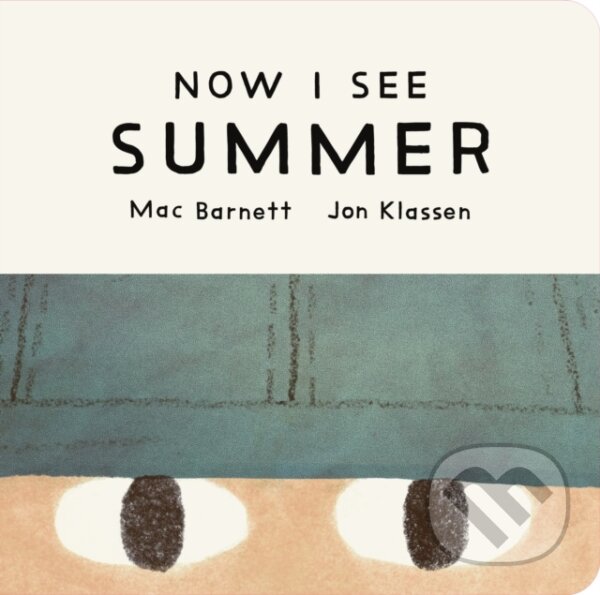 Levně Now I See Summer - Mac Barnett, Jon Klassen (ilustrátor) - kniha z kategorie Beletria