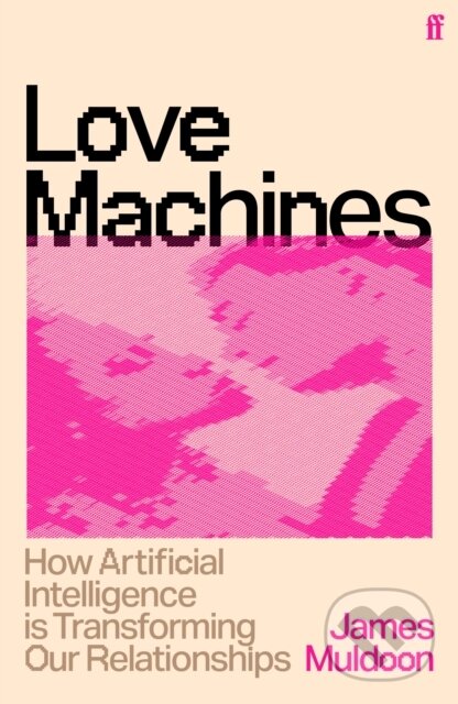 Levně Love Machines (How Artificial Intelligence is Transforming Our Relationships) - kniha z kategorie Psychológia