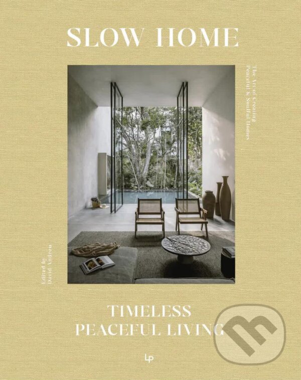 Levně Slow Home: Architecture and Interiors for a Gentle Life - kniha z kategorie Maliarstvo a sochárstvo