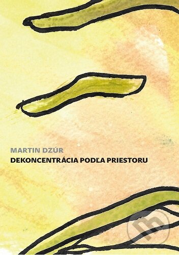 Kniha: Dekoncentrácia podľa priestoru (Martin Dzúr). , 2025