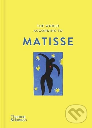 Levně The World According to Matisse - Louise Rogers Lalaurie - kniha z kategorie Maliarstvo a sochárstvo