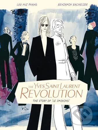 Levně The Yves Saint Laurent Revolution: The Story of Le Smoking - kniha z kategorie Móda