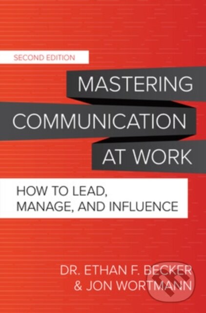 Levně Mastering Communication at Work, Second Edition: How to Lead, Manage, and Influence - kniha z kategorie Biznis a manažment