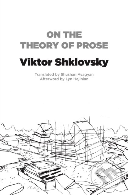 Kniha: Theory of Prose (Viktor Shklovsky). Dalkey Archive Press, 2022