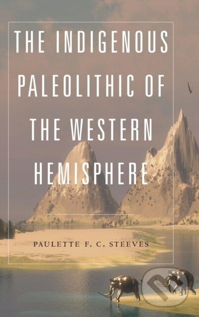 Levně The Indigenous Paleolithic of the Western Hemisphere - kniha z kategorie História