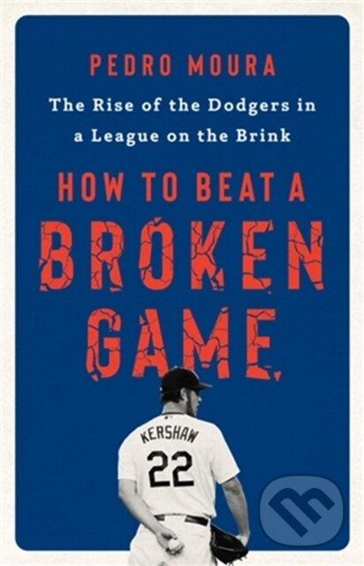 Levně How to Beat a Broken Game (The Rise of the Dodgers in a League on the Brink) - kniha z kategorie Šport