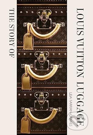 Levně The Story of Louis Vuitton Luggage - Laia Farran Graves