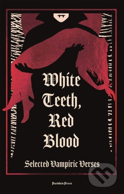Levně White Teeth, Red Blood (Selected Vampiric Verses) - X Various Authors - kniha z kategorie Beletria