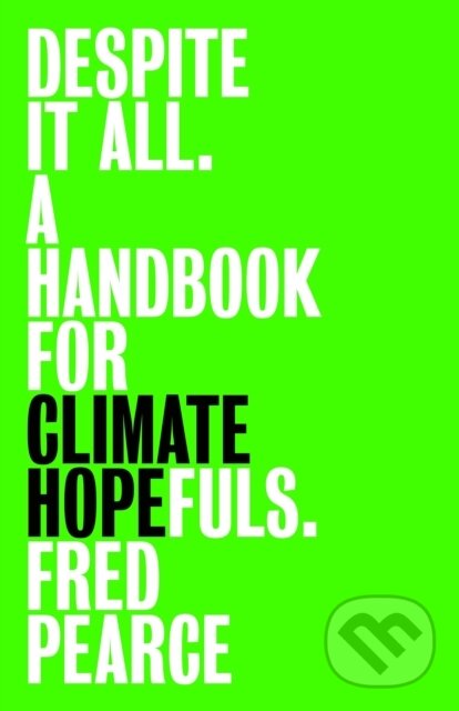Levně Despite It All (A Handbook for Climate Hopefuls) - Fred Pearce
