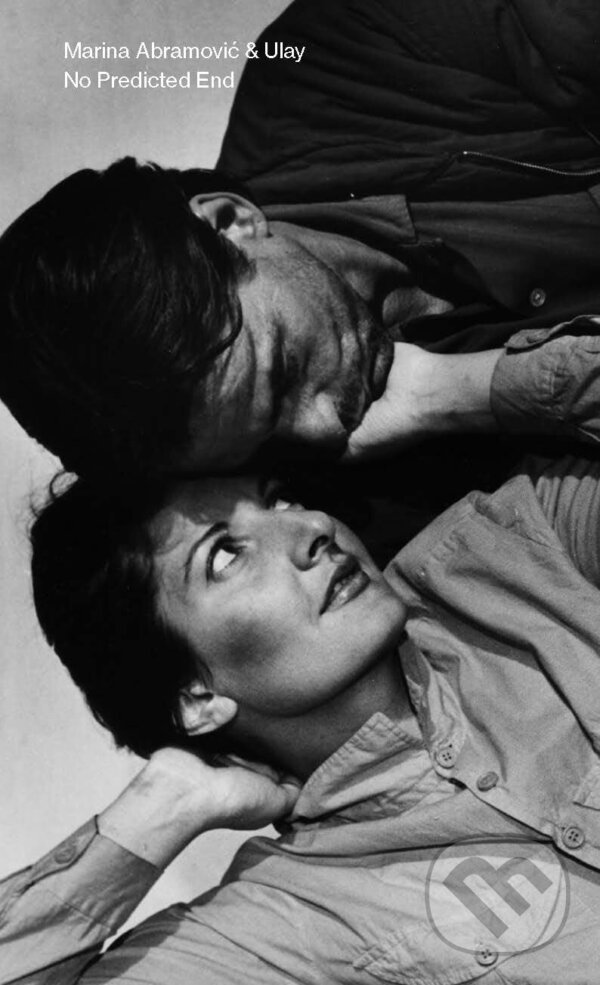 Levně Marina Abramovic & Ulay: No Predicted End - Marina Abramovic Ul - kniha z kategorie Umenie, dizajn a architektúra