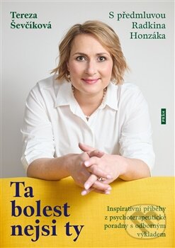 Levně Ta bolest nejsi ty (Inspirativní příběhy z psychoterapeutické poradny s odborným výkladem) - kniha z kategorie Psychológia