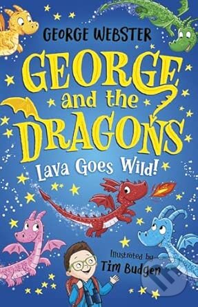 Levně George and the Dragons: Lava Goes Wild! - George Webster - kniha z kategorie Fantasy