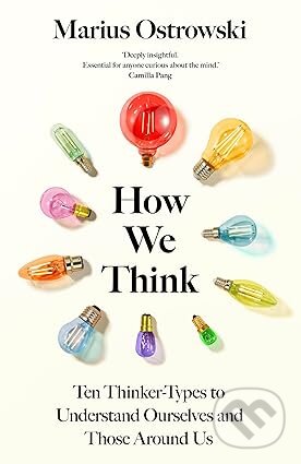 Levně How We Think (Ten Thinker-Types to Understand Ourselves and Those Around Us)