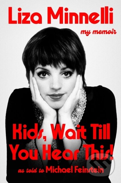 Levně Kids, Wait Till You Hear This! (My Memoir) - Liza Minnelli - kniha z kategorie Autobiografie