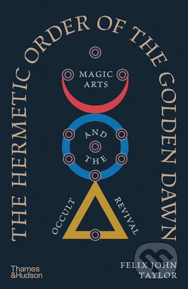 Levně The Hermetic Order of the Golden Dawn (Magic Arts and the Occult Revival) - kniha z kategorie Odborné a náučné