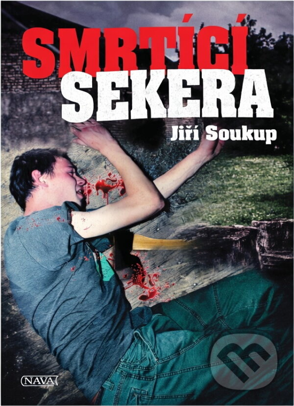Kniha: Smrtící sekera (Jiří Soukup). Nava, 2010