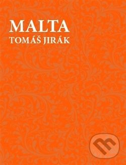 Levně Malta - Tomáš Jirák - kniha z kategorie Beletria
