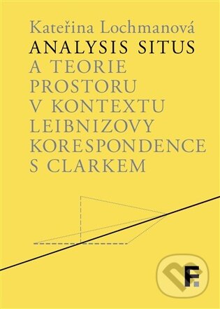 Levně Analysis situs a teorie prostoru v kontextu Leibnizovy korespondence s Clarkem