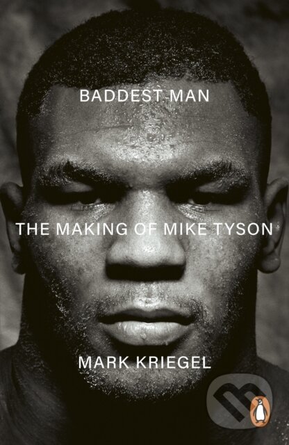 Levně Baddest Man (The making of Mike Tyson) - Mark Kriegal