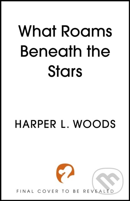 Levně What Roams Beneath the Stars - Harper L. Woods - kniha z kategorie Fantasy