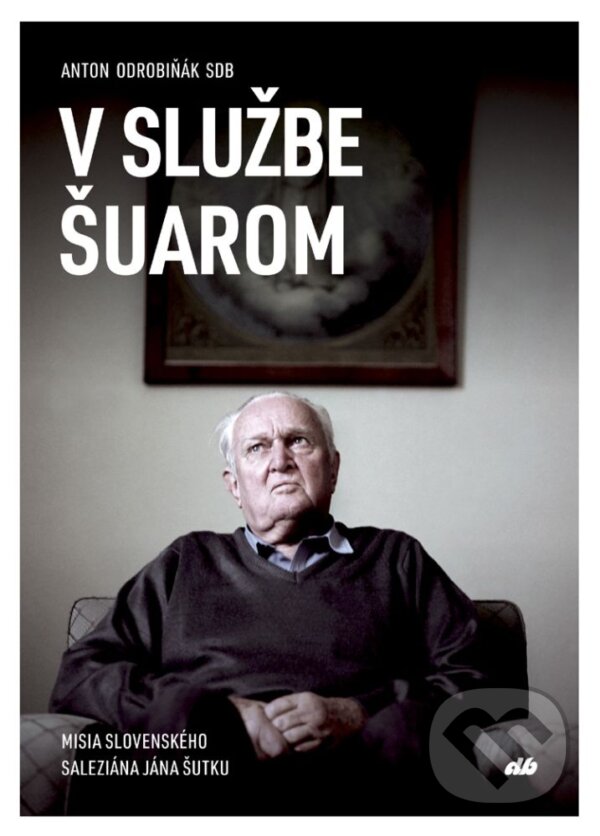 Kniha: V službe Šuarom (Anton Odrobiňák). Don Bosco, 2026