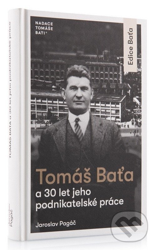 Levně Tomáš Baťa a 30 let jeho podnikatelské činnosti - Jaroslav Pagáč - kniha z kategorie Podnikanie
