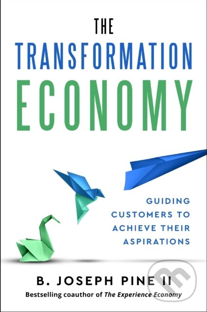 Levně The Transformation Economy (Guiding Customers to Achieve Their Aspirations) - kniha z kategorie Podnikanie