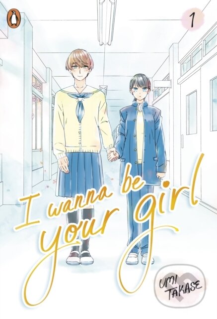 Levně I Wanna Be Your Girl Vol. 1 - Umi Takase