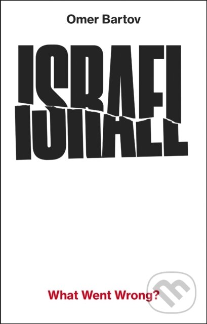 Levně Israel: What Went Wrong - Omer Bartov