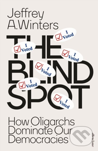 Levně The Blind Spot (How Oligarchs Dominate Our Democracies)