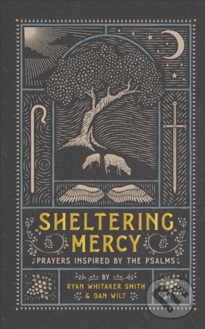 Kniha: Sheltering Mercy – Prayers Inspired by the Psalms (Dan Wilt a Ryan Whitaker Smith). , 2022