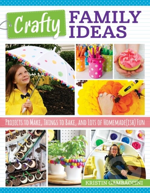Kniha: Crafty Family Ideas (Kristin Gambaccini). , 2021