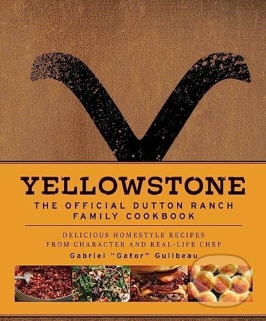 Levně Yellowstone: The Official Dutton Ranch Family Cookbook - kniha z kategorie Kuchárky