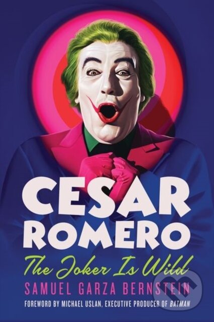 Levně Cesar Romero (The Joker Is Wild) - Samuel Garza Bernstein - kniha z kategorie Film