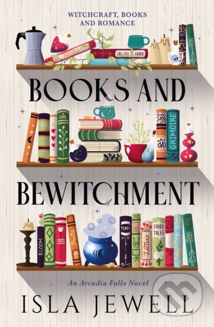 Levně Arcadia Falls - Books and Bewitchment - Isla Jewell - kniha z kategorie Fantasy