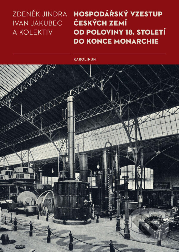 E-kniha: Hospodářský vzestup českých zemí od poloviny 18. století do konce monarchie (Ivan Jakubec). Karolinum, 2025