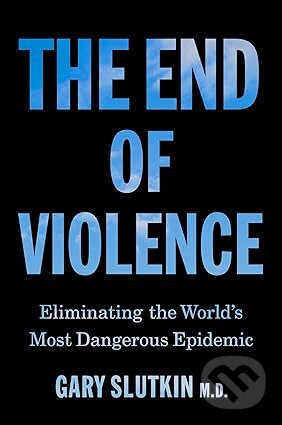Levně The End of Violence (A Prescription for a Peaceful Society)