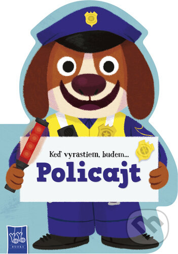 Levně Keď vyrastiem, budem... Policajt - kniha z kategorie Naučné knihy