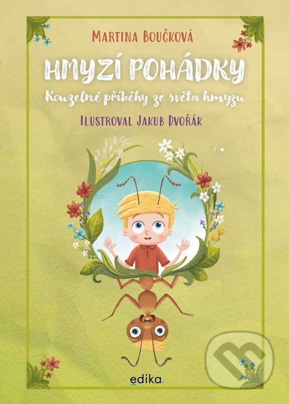 Levně Hmyzí pohádky (Kouzelné příběhy ze světa hmyzu) - Martina Boučková, Jakub Dvořák (ilustrátor) - kniha z kategorie Rozprávky