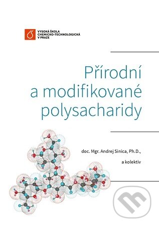 Levně Přírodní a modifikované polysacharidy - Andrej Sinica - kniha z kategorie Chémia