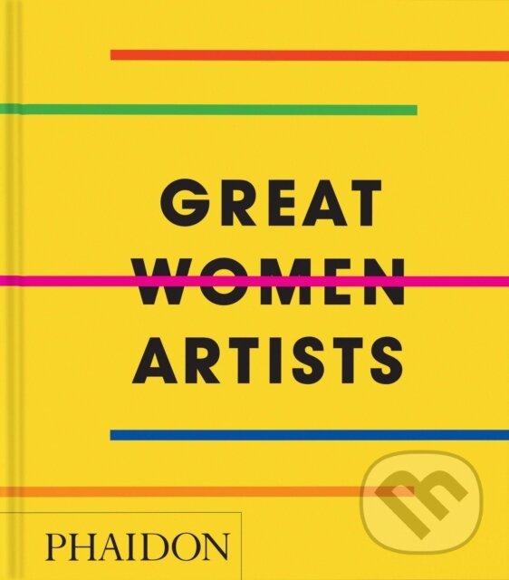 Levně Great Women Artists - Phaidon Editors