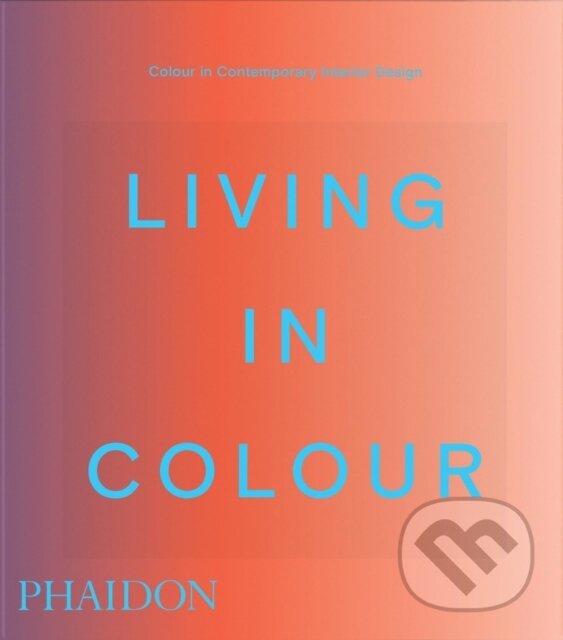 Levně Living in Colour (Colour in Contemporary Interior Design)