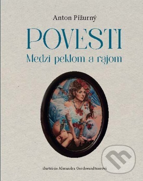 Povesti - Medzi rajom a peklom - Alexandra Geschwandtnerová (ilustrátor), Anton Pižurný - kniha z kategorie Beletria