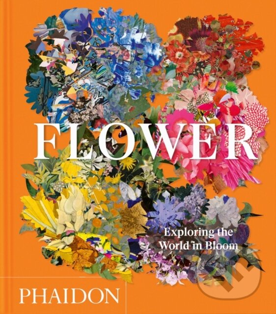 Levně Flower (Exploring the World in Bloom) - Phaidon Editors